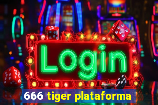 666 tiger plataforma